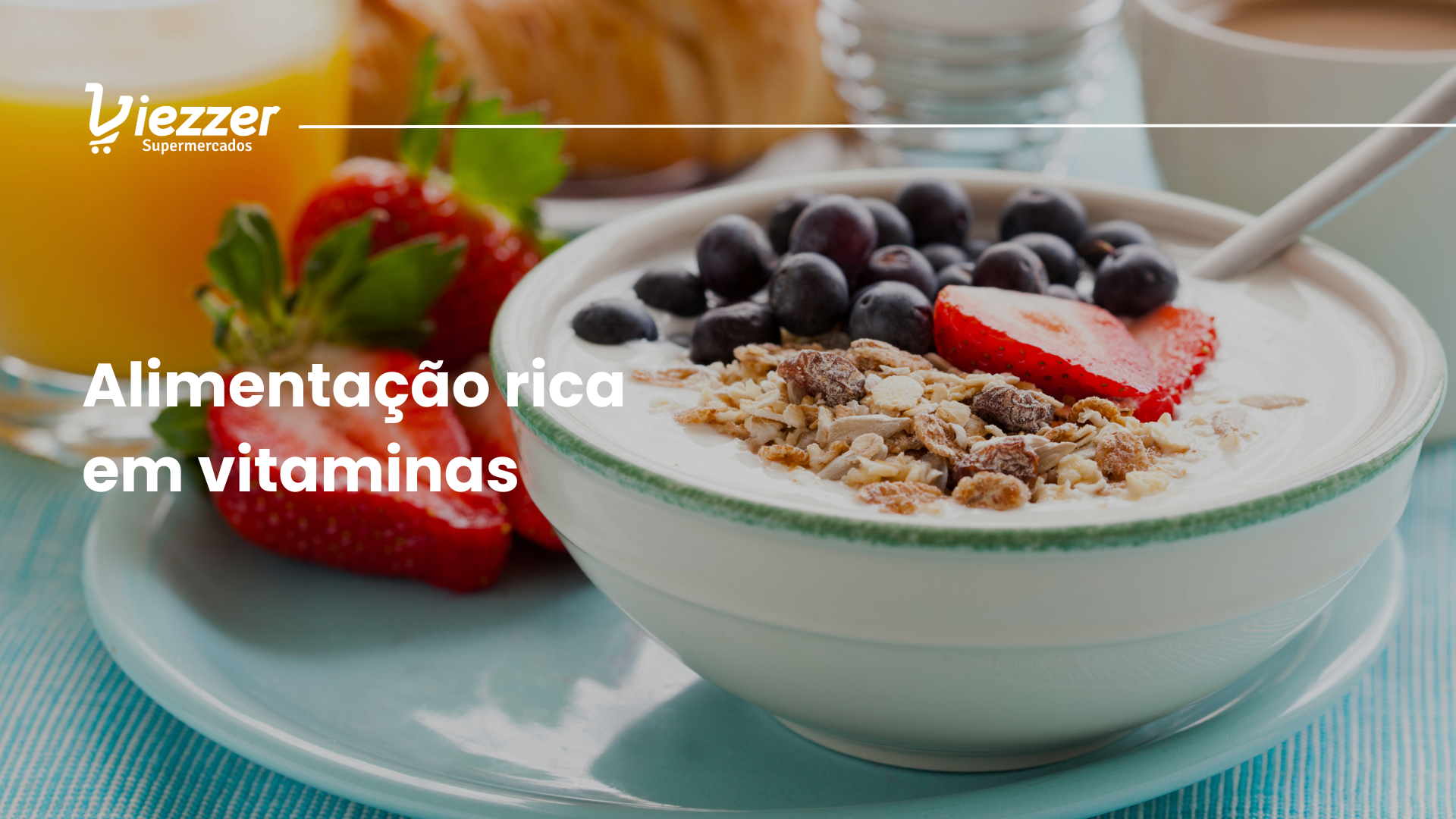 Saiba como ter uma alimentação rica em vitaminas com o Super Viezzer.