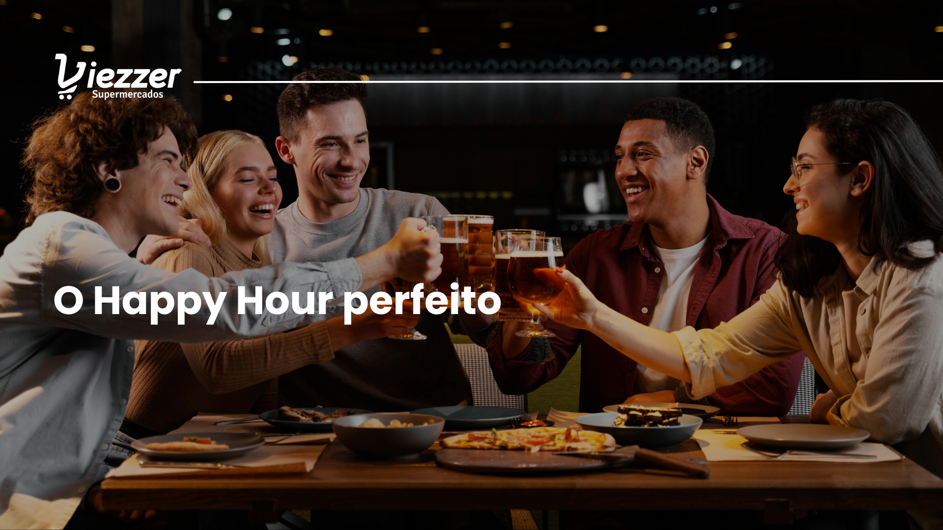 Saiba como fazer um Happy Hour perfeito com o Viezzer.